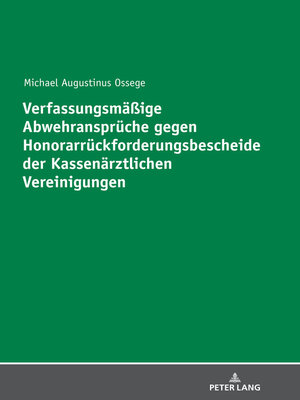 cover image of Verfassungsmaeßige Abwehransprueche gegen Honorarrueckforderungsbescheide der Kassenaerztlichen Vereinigungen
